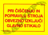 Pri čiščenju in popravilu izklopi glavno stikalo 