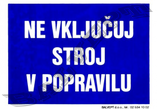 Ne vključuj stroj v popravilu